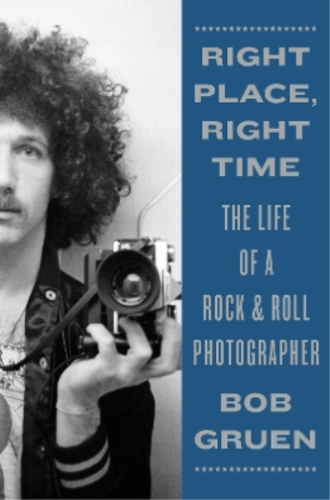 Right Place - Right Time - Bob Gruen